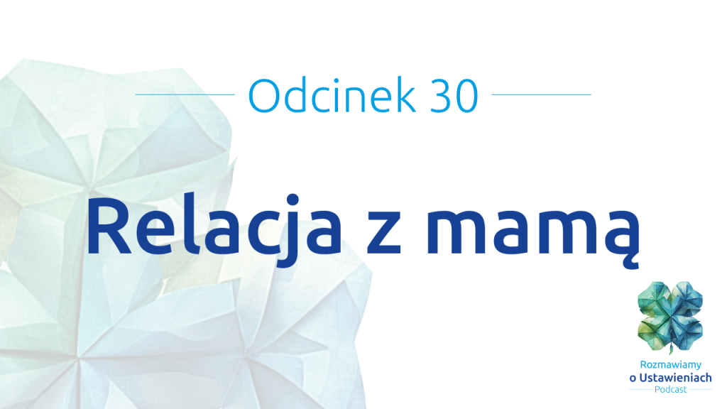 Odcinek 30 Podcastu Rozmawiamy o ustawieniach - Relacja z mamą